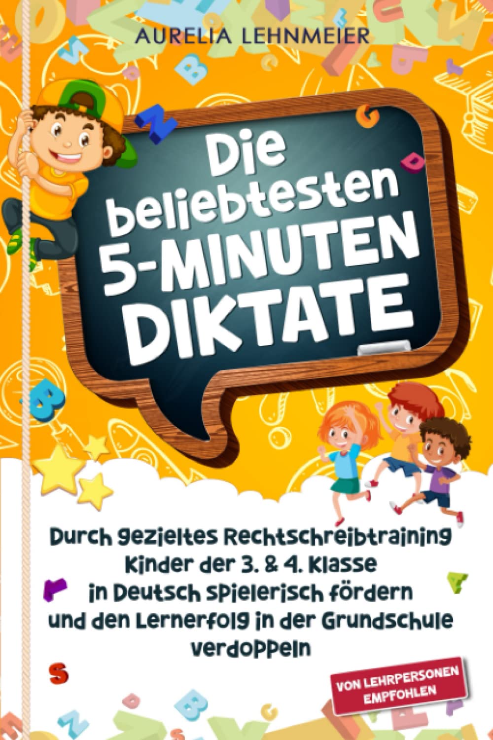 Die beliebtesten 5-Minuten-Diktate: Durch gezieltes Rechtschreibtraining Kinder der 3. & 4. Klasse in Deutsch spielerisch fördern und den Lernerfolg in der Grundschule verdoppeln book