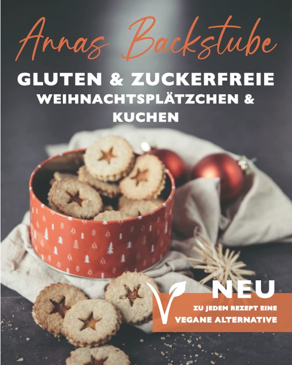 Annas Backstube Weihnachtsplätzchen und Kuchen Neu:Zu jedem Rezept eine vegane Alternative: Torten& Plätzchen glutenfrei backen für Herbst und Winter, ... Kuchenklassiker ohne Zucker und ohne Gluten! Cooking & Enjoying