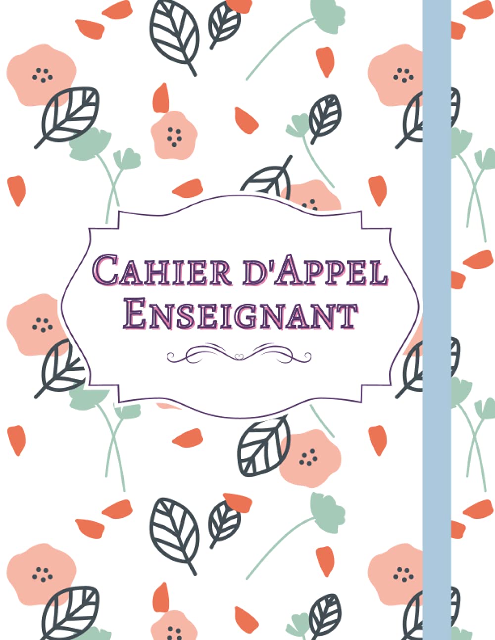 Registre d’appel pour enseignant: Cahier de présence journalier pour les professeurs des écoles/ CARNET d'appel professeurs | Carnet de bord pour ... aux professeurs des écoles enseignants Education & Training