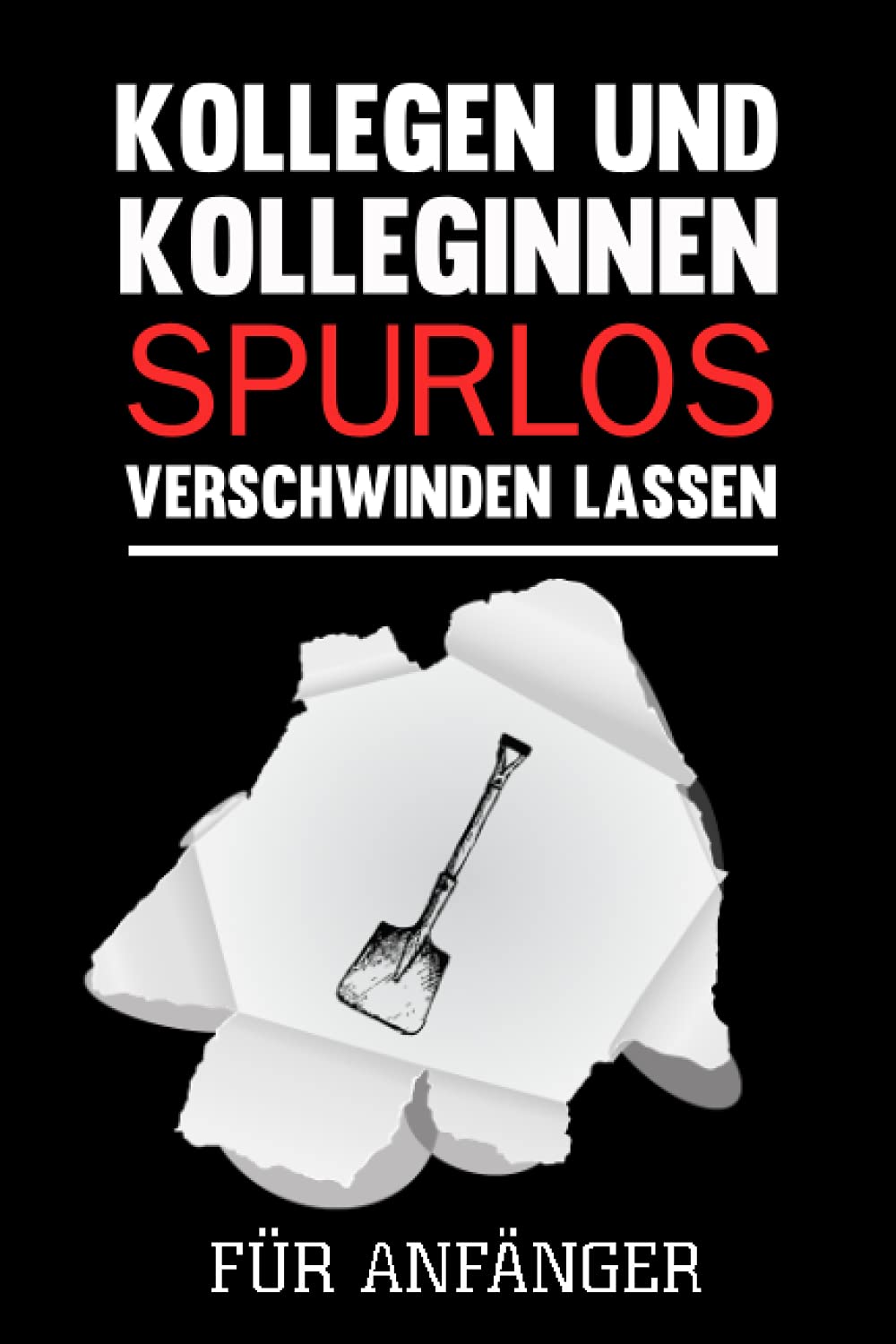 KOLLEGEN UND KOLLEGINNEN SPURLOS VERSCHWINDEN LASSEN FÜR ANFÄNGER DER BESTSELLER: Gepunktetes Notizbuch mit 120 Seiten (6x9 - DIN A5) Books