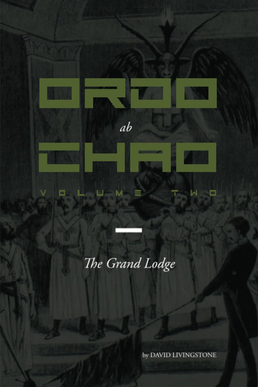 Ordo ab Chao: Volume Two: The Grand Lodge Politics & History