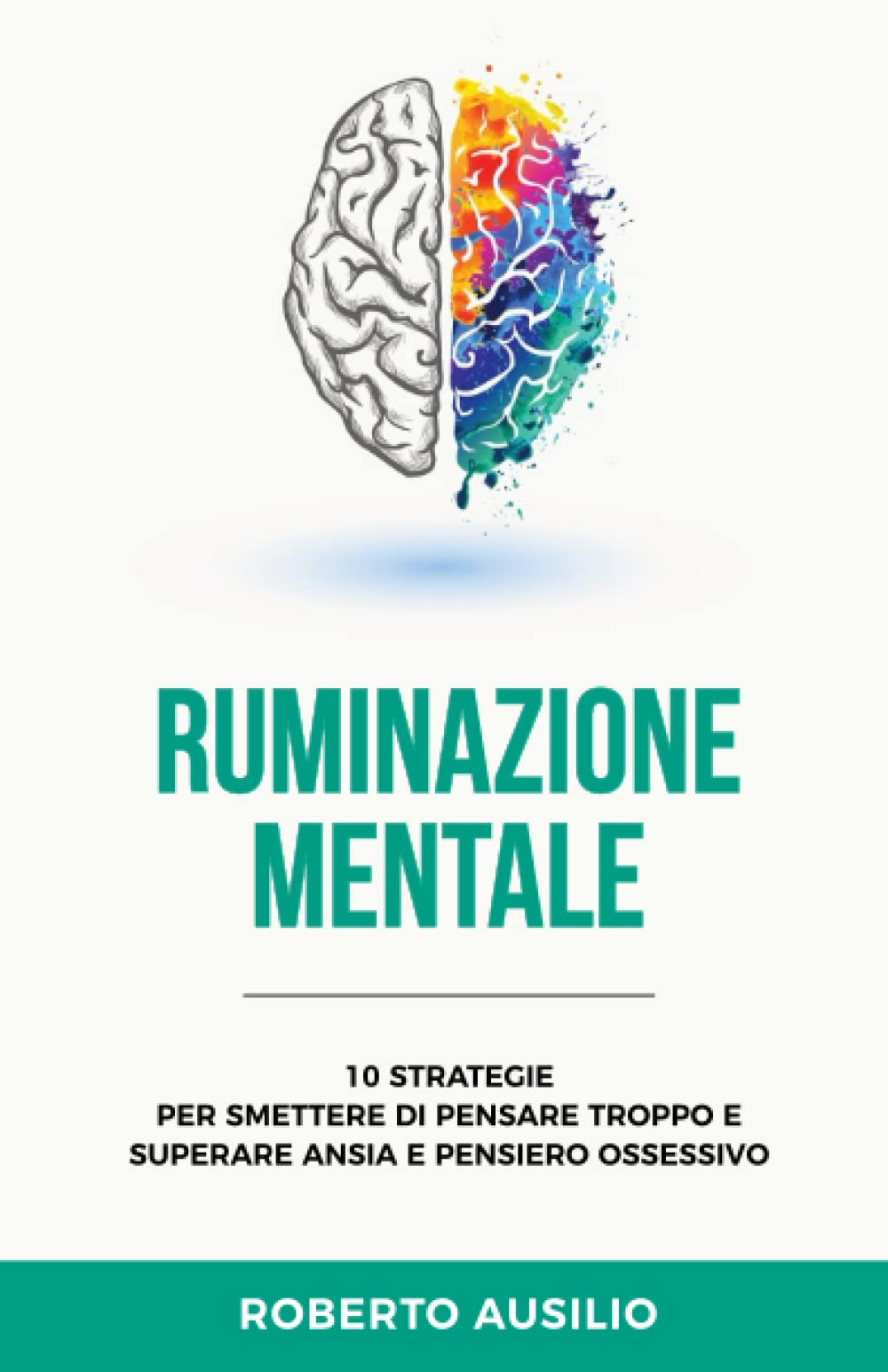Ruminazione Mentale: 10 strategie per smettere di pensare troppo e superare ansia e pensiero ossessivo book