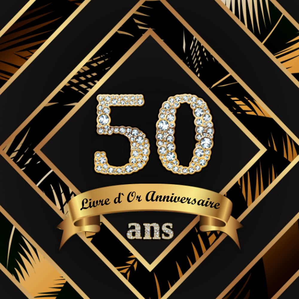 Livre d'Or 50 Ans Anniversaire: Livre de Signature et de Messagerie d'anniversaire pour les photos de fête d'anniversaire et pour écrire avec de Bons voeux - Palmiers tropicaux - Joyeux Anniversaire! Non-fiction