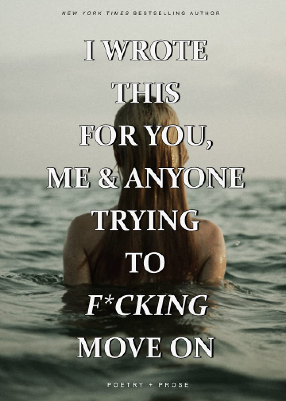 I WROTE THIS FOR YOU, ME AND ANYONE TRYING TO FUCKING MOVE ON Books