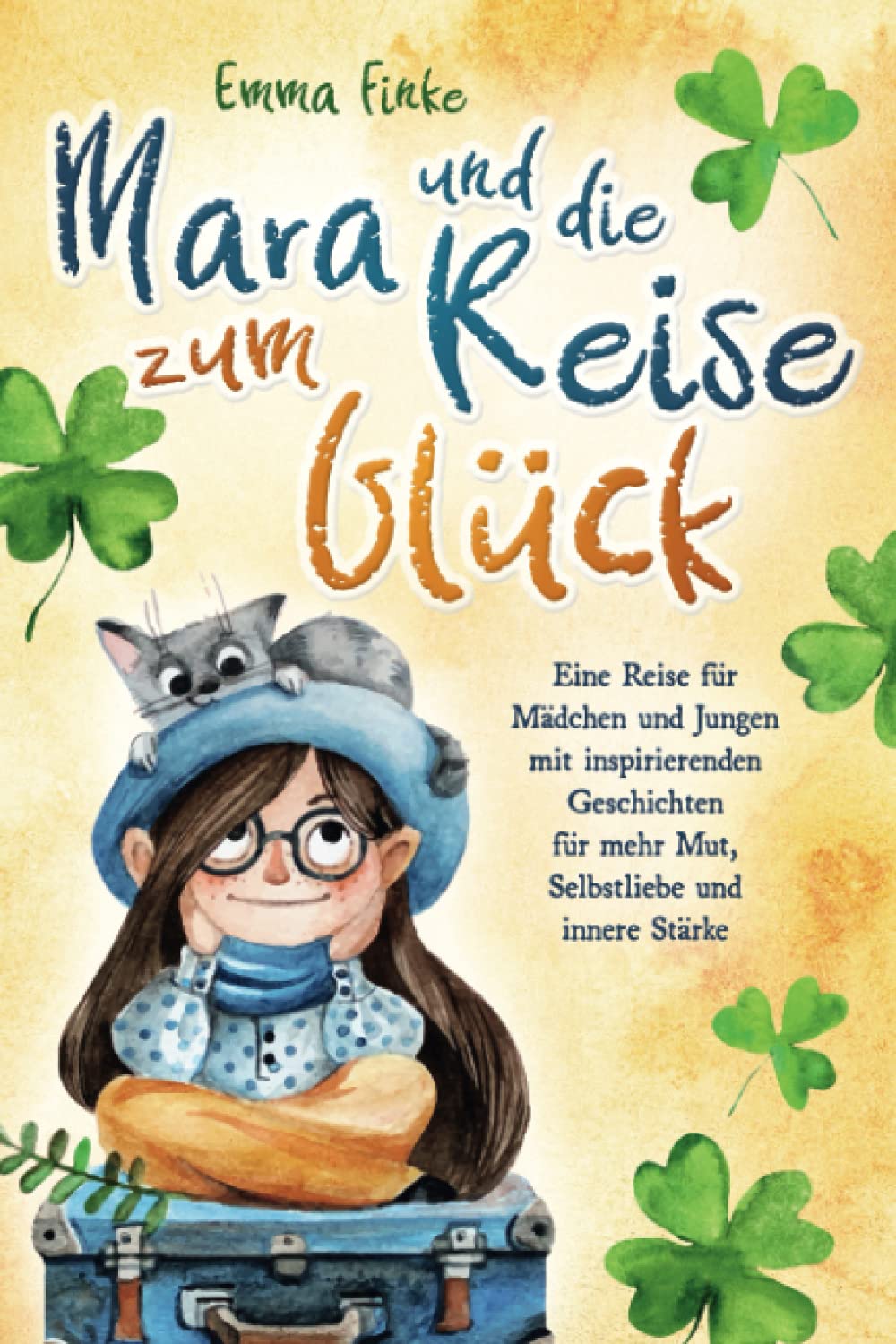 Mara und die Reise zum Glück: Eine Reise für Mädchen und Jungen mit inspirierenden Geschichten für mehr Mut, Selbstliebe und innere Stärke Medicine