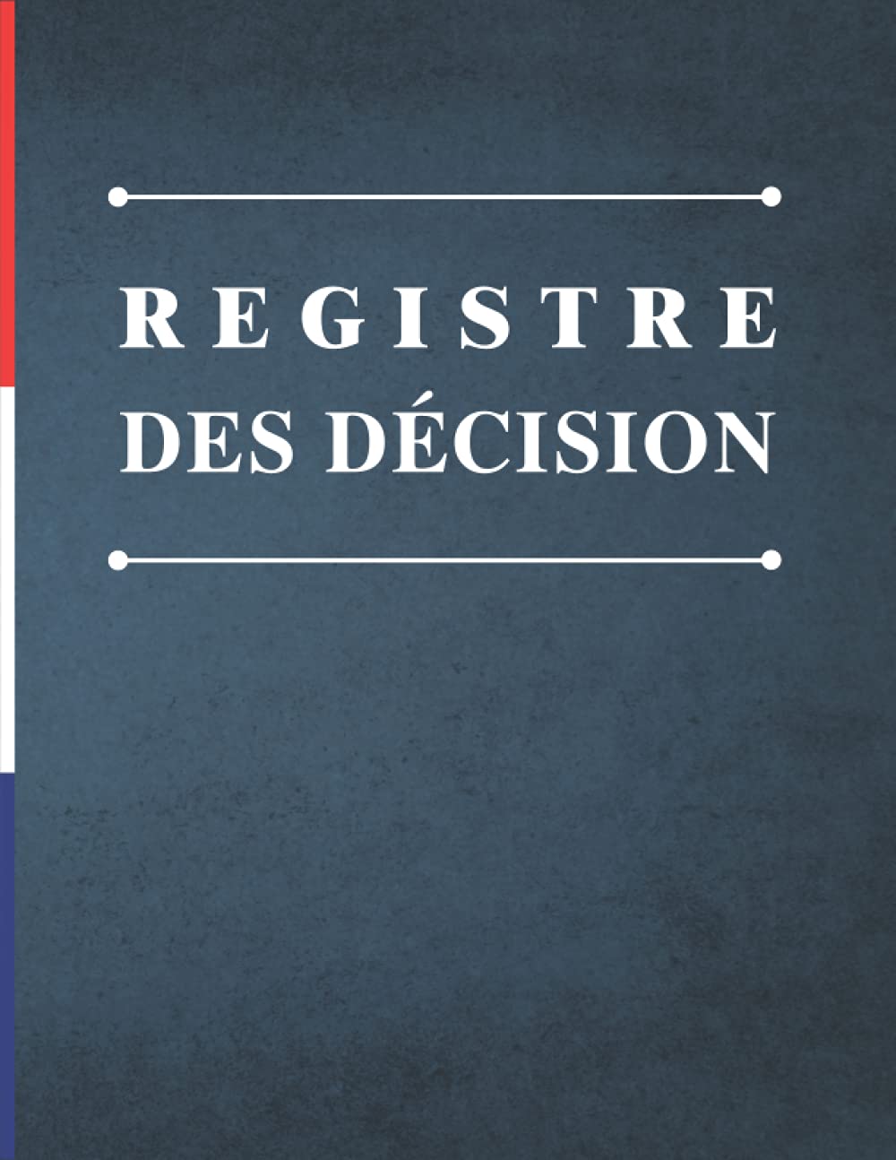 Registre des décision: Utile pour l'Associé Unique des Société Unipersonnelle (EURL,SAS) & 100 PAGES Lignées et Numérotées pour l'Enregistrement Des ... d'Assemblées des Sociétés, ...Ect. book