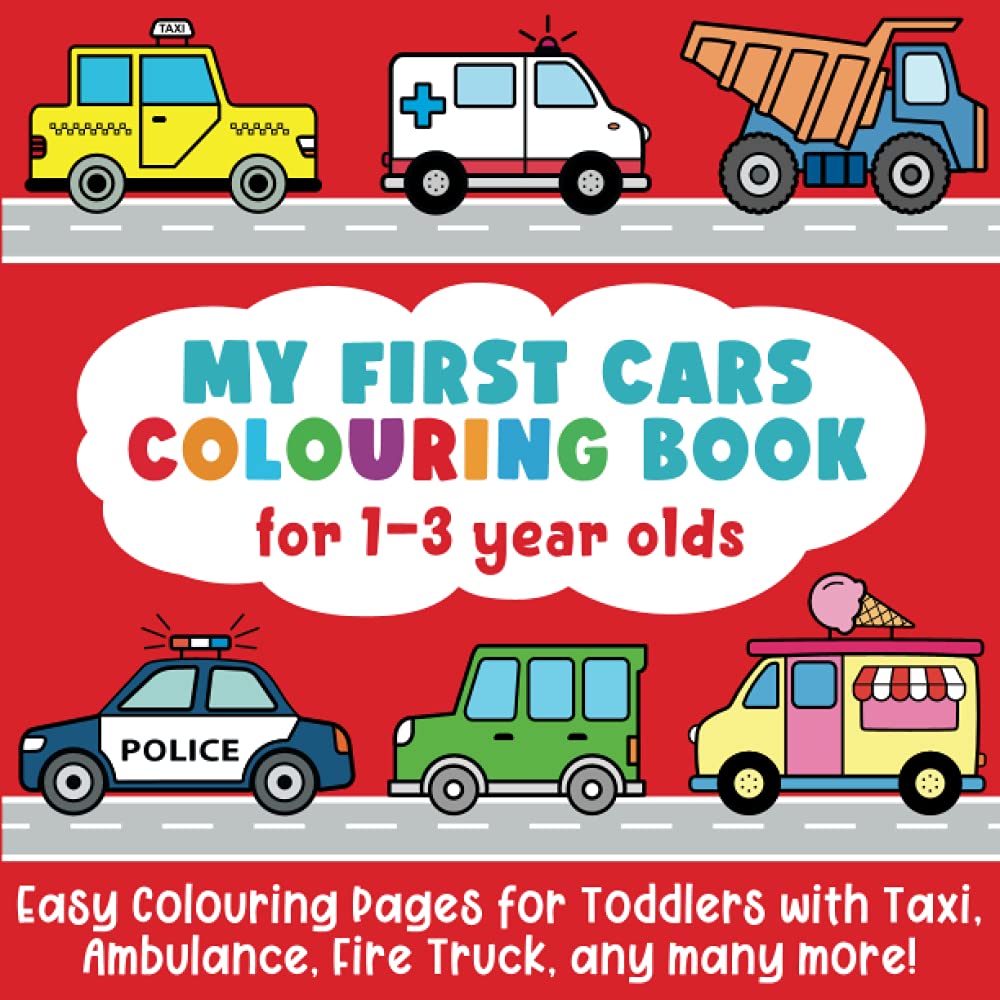My First Cars Colouring Book for 1-3 year olds: Easy Colouring Pages for Toddlers with Taxi, Ambulance, Fire Truck, any many more! Non-fiction