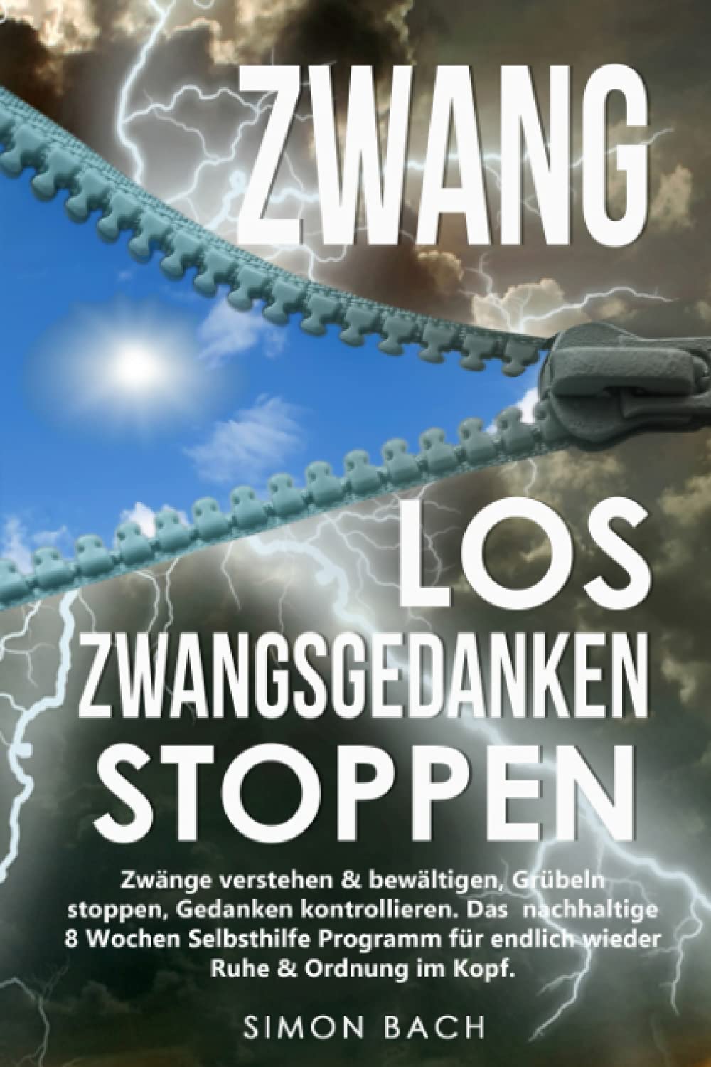 ZWANG LOS ZWANGSGEDANKEN STOPPEN: Zwänge verstehen & bewältigen, Grübeln stoppen, Gedanken kontrollieren. Das nachhaltige 8 Wochen Selbsthilfe Programm für endlich wieder Ruhe & Ordnung im Kopf book