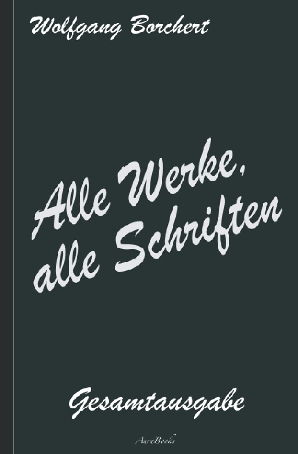 Wolfgang Borchert: Alle Werke, alle Schriften – Die Gesamtausgabe: Contemporary literature