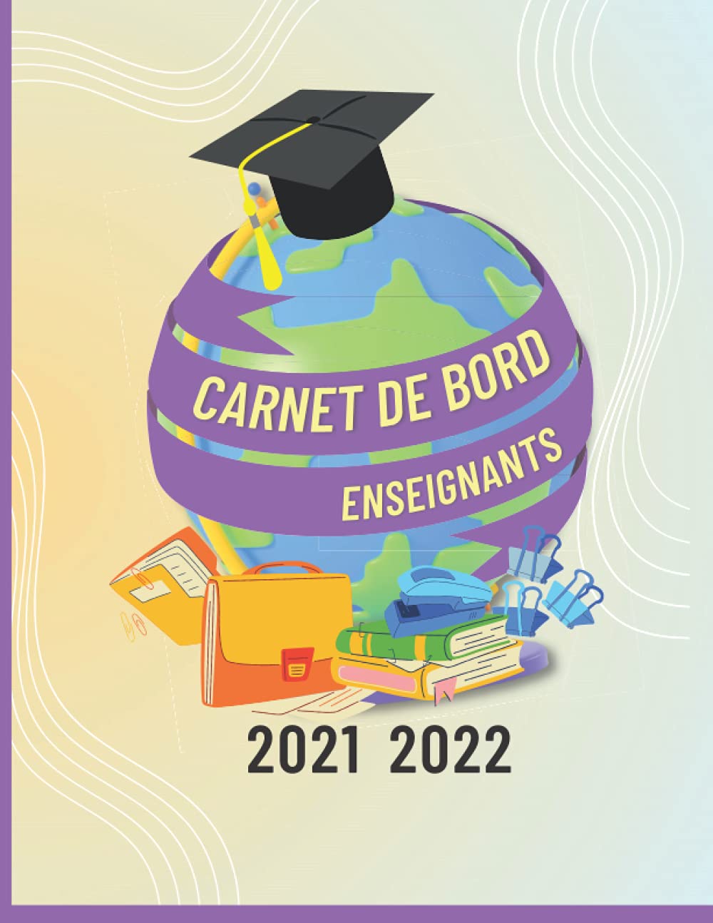 Carnet de Bord Enseignant 2021-2022: Planificateur A4 pour les professeurs | Bullet Agenda Semainier 2021 2022 | Agenda professeur des écoles | Carnet de bord A4 pour les enseignants book