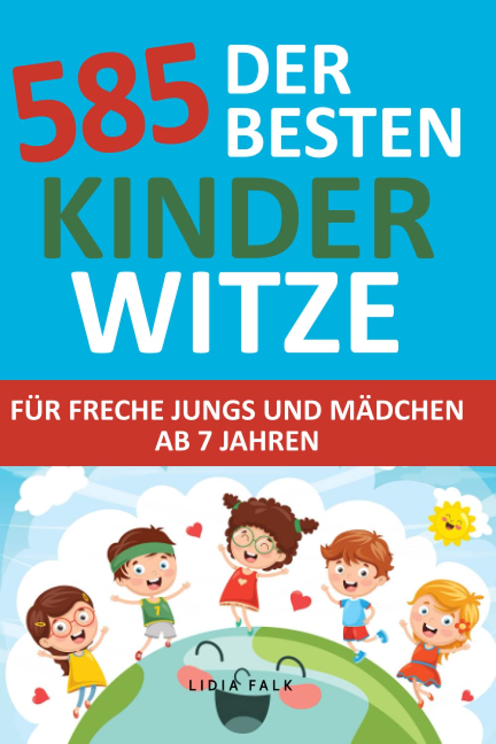 585 der Besten Kinder Witze für freche Jungs und Mädchen ab 7 Jahren: lustige Sprüche, Witze und Scherzfragen zum kichern und weiter erzählen Parents & Children