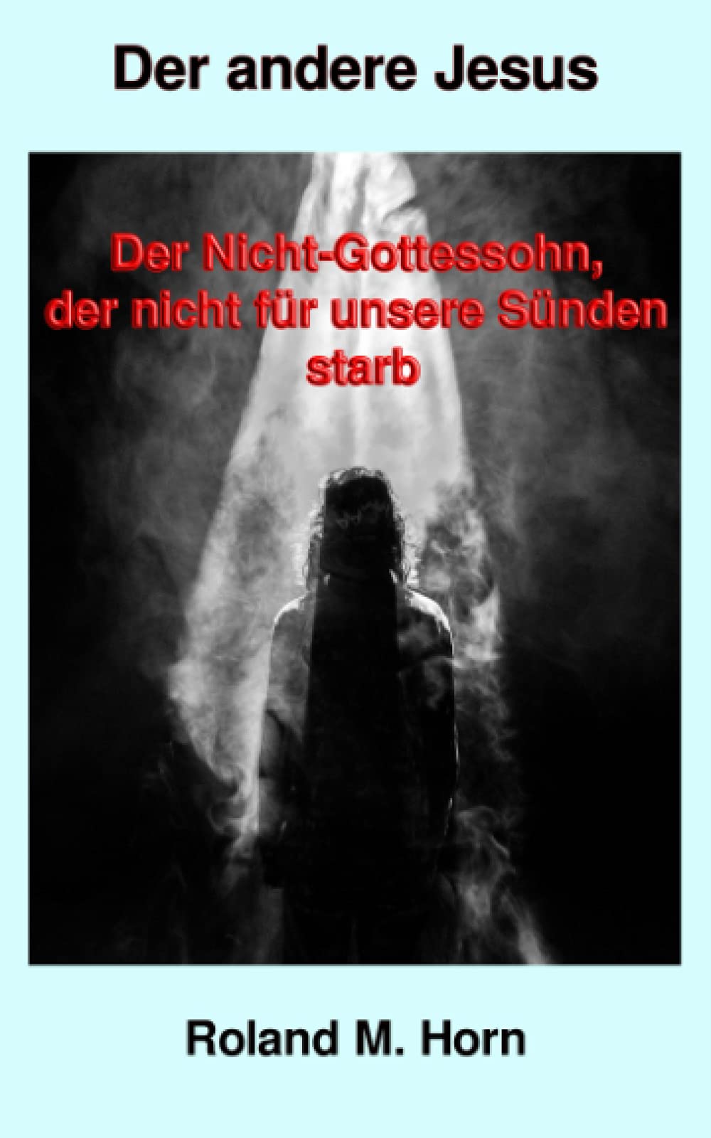 Der andere Jesus: Der Nicht-Gottessohn, der nicht für unsere Sünden starb Philosophy