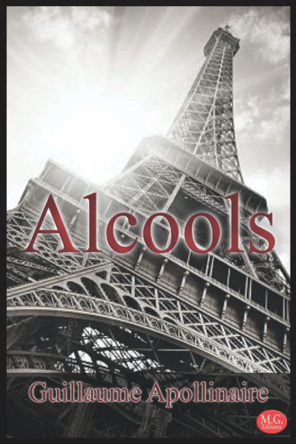 Alcools: Guillaume Apollinaire | M.G. Editions (Annoté) book