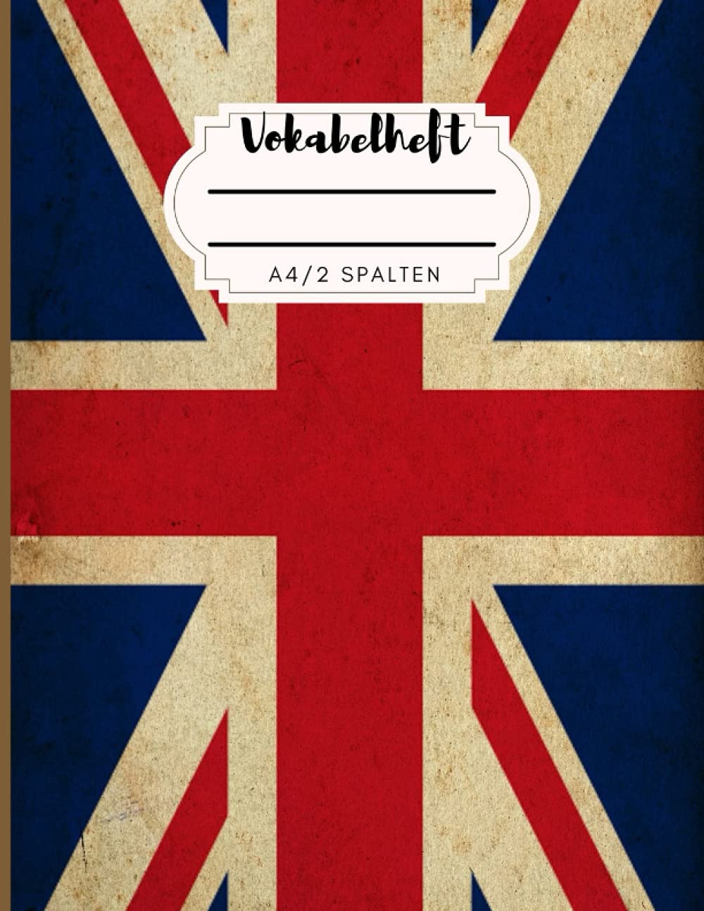 Vokabelheft A4 2 Spalten: Vokabeln Lernen Leicht Gemacht mit Englisch Vokabelheft| Buchcover mit England Flagge im Vintage Foreign Languages ​​& Dictionaries