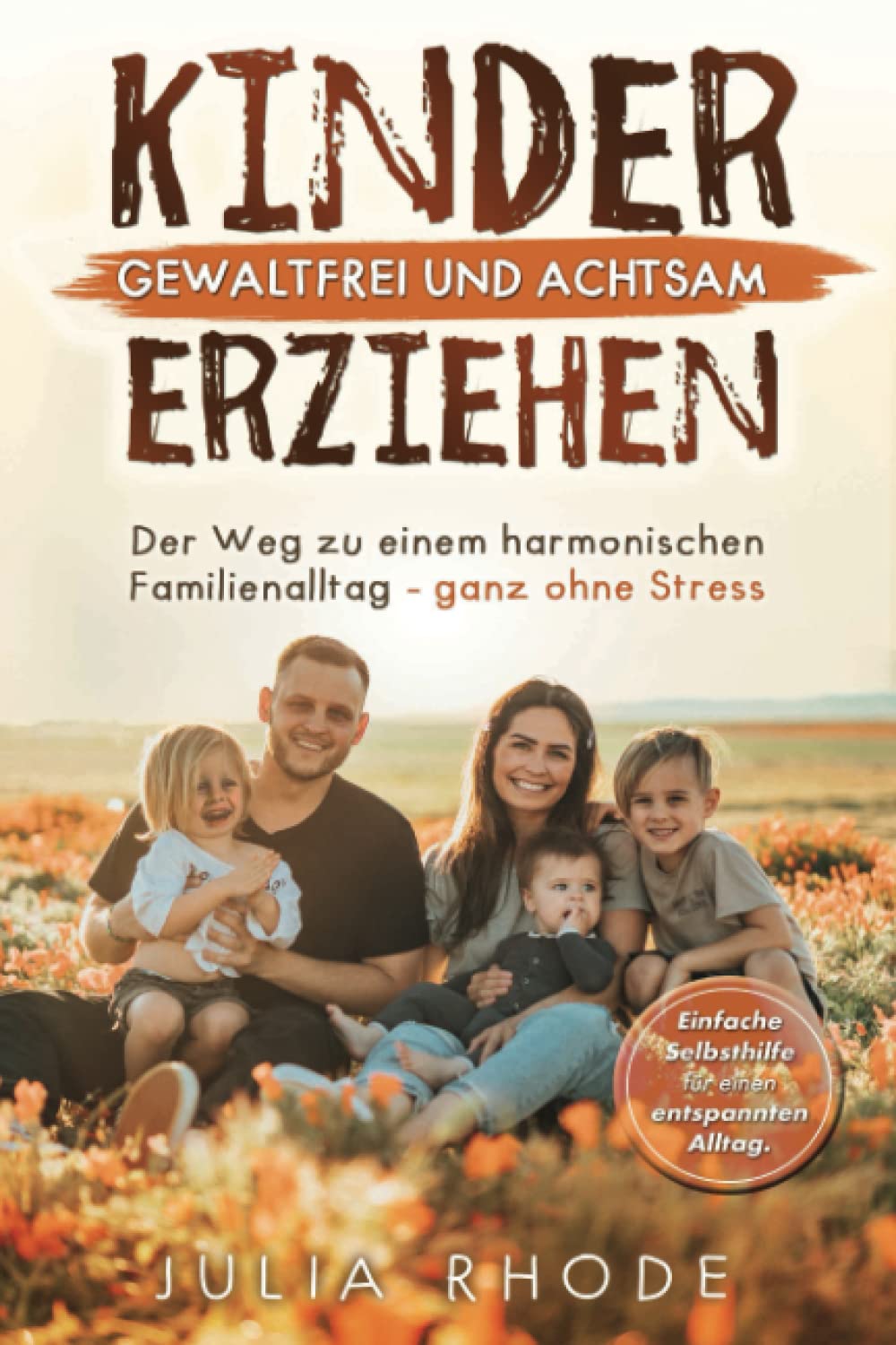 Kinder gewaltfrei und achtsam erziehen: Der Weg zu einem harmonischen Famlilienalltag - Ganz ohne Stress book