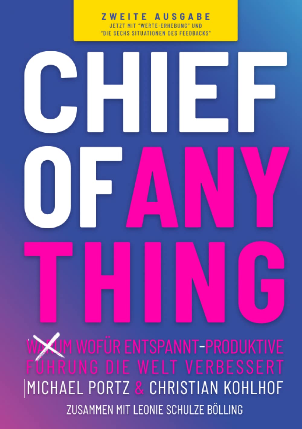 CHIEF OF ANYTHING: (Warum) Wofür entspannt-produktive Führung die Welt verbessert Business, Finance & Career