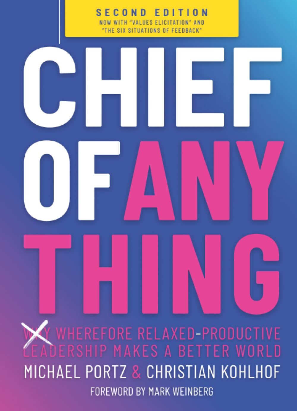 CHIEF OF ANYTHING: (Why) Wherefore relaxed-productive leadership makes a better world Business, Finance & Career