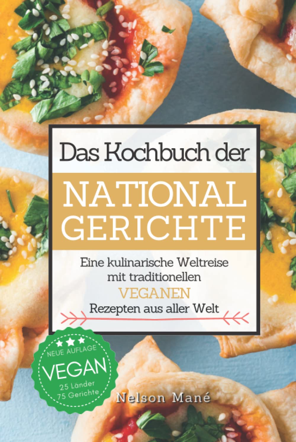 Das Kochbuch der Nationalgerichte - Vegan: Eine kulinarische Weltreise mit traditionellen veganen Rezepten aus aller Welt Books