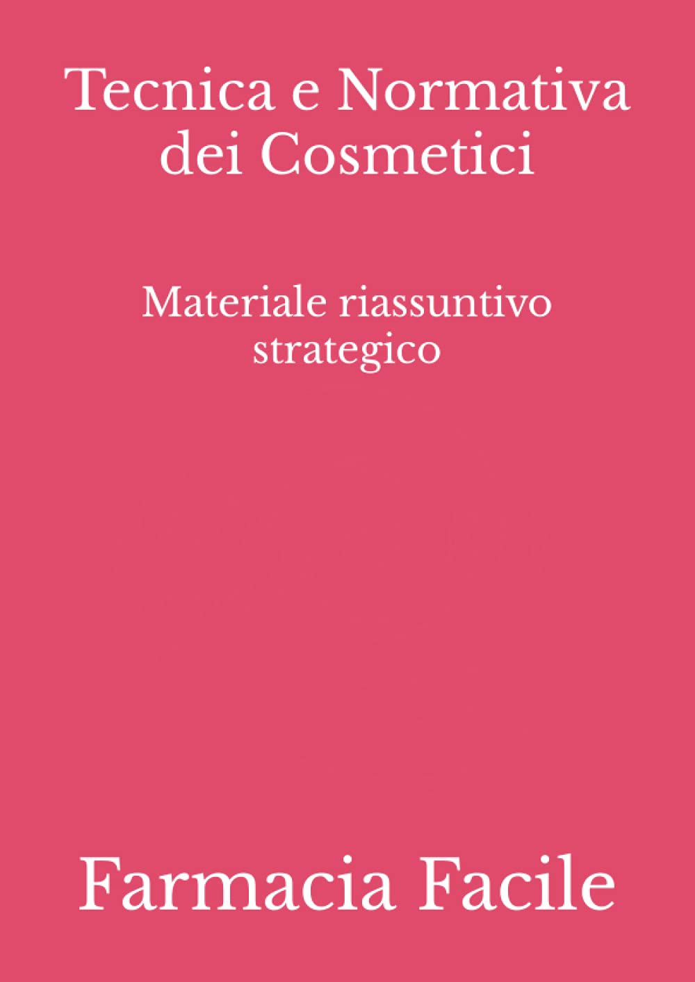 Tecnica e Normativa dei Cosmetici: Materiale riassuntivo strategico book