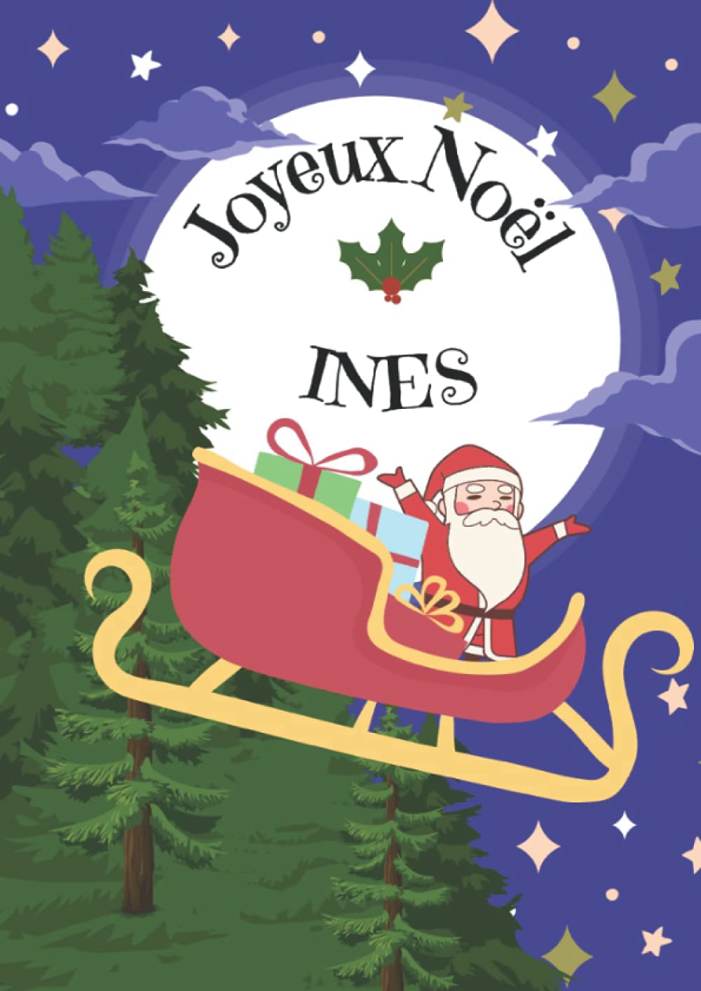 INES Joyeux Noël: Cahier d'écriture encadrement de fête spéciale Noël personnalisé - 100 pages - format A4 - 21X29,7cm book