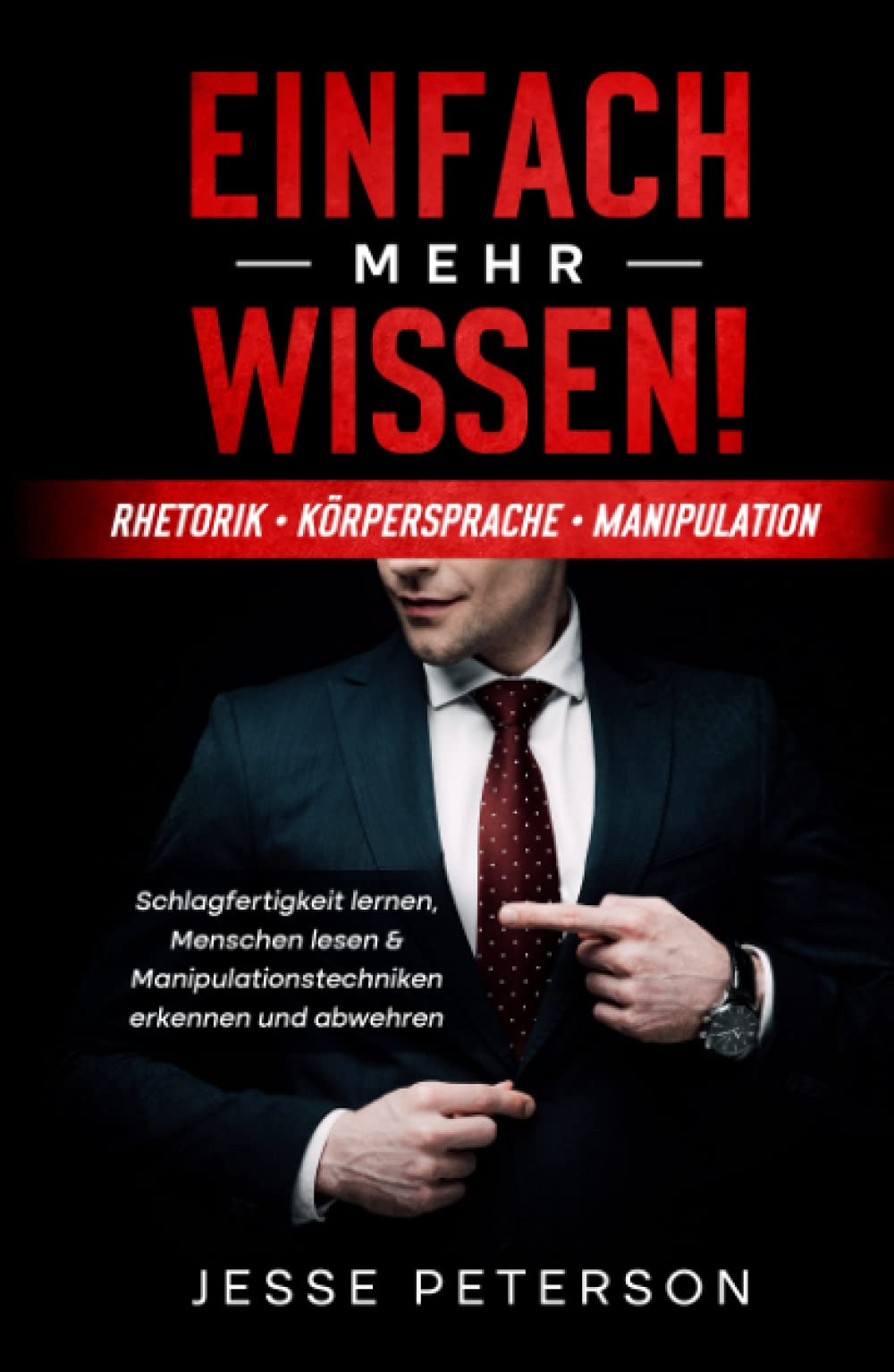 Einfach mehr Wissen! Rhetorik | Körpersprache | Manipulation: Schlagfertigkeit lernen, Menschen lesen & Manipulationstechniken erkennen und abwehren ... - Manipulation - Psychologie, Band 1) Business, Finance & Career
