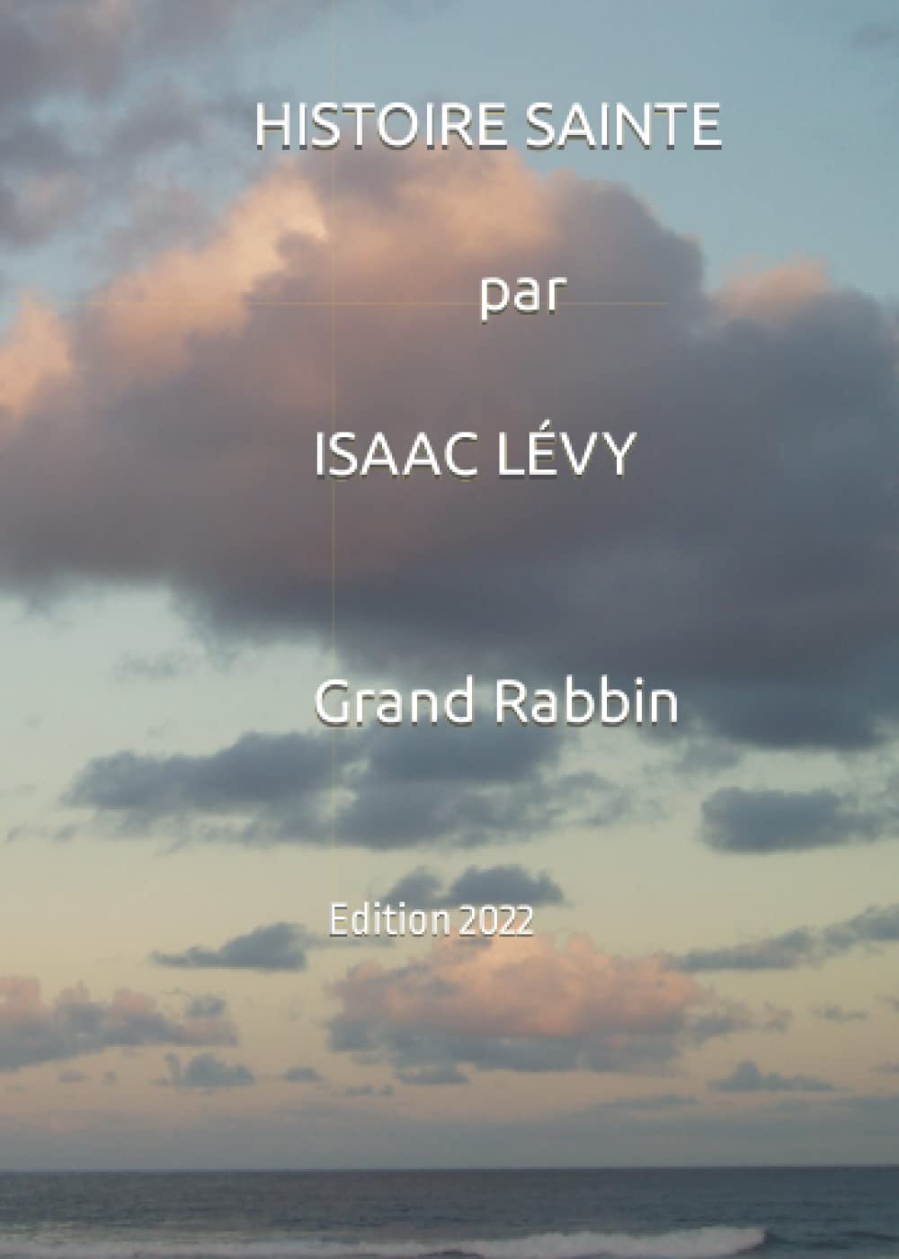 HISTOIRE SAINTE pour La Jeunesse Israelite par ISAAC LÉVY Grand Rabbin book