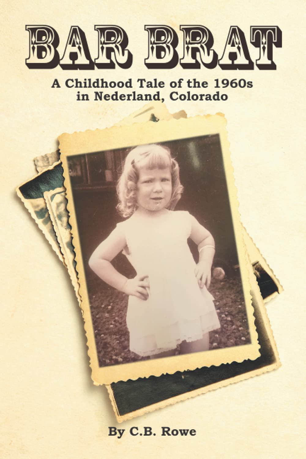 Bar Brat: A Childhood Tale of the 1960s in Nederland, Colorado Memories