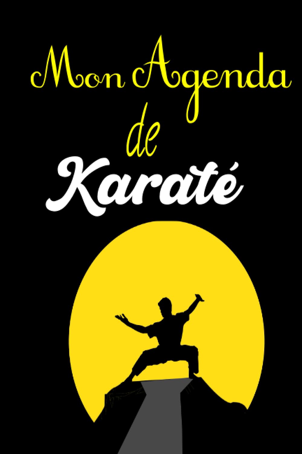 Mon agenda de Karaté: pour prendre des notes, essentiel pour le suivi de vos performances et votre progression, pour planifier vos séances d’entraînement au karaté book