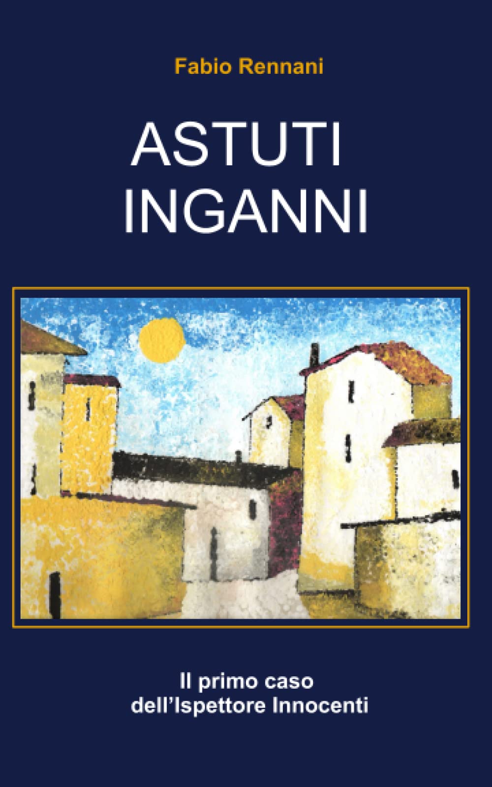ASTUTI INGANNI: Il primo caso dell'Ispettore Innocenti (Le origini del Commissario Innocenti, Band 1) Contemporary literature