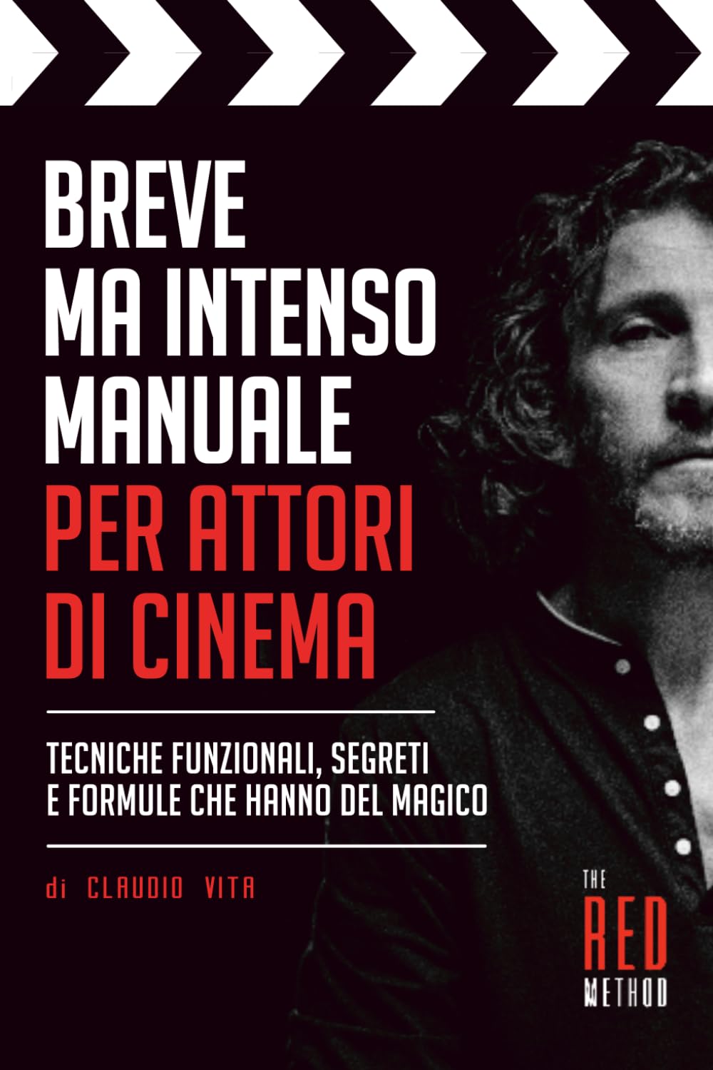 Breve ma inteso Manuale per Attori di Cinema: Tecniche funzionali, segreti e formule che hanno del magico book