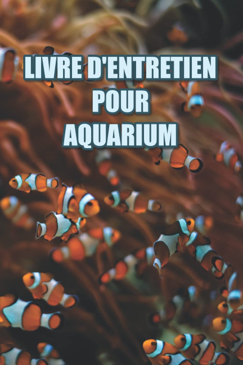 Livre d'entretien pour aquarium: Journal de pisciculture - Dans ce journal de bord pour votre aquarium, vous pouvez noter les analyses de l'eau, les ... les contrôles et bien d'autres choses encore. book