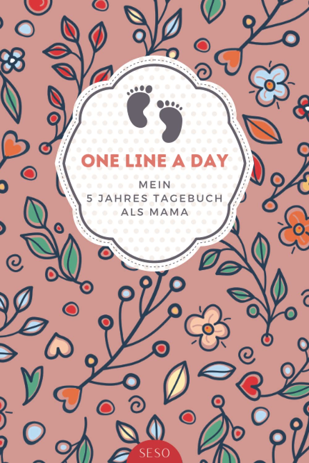 One Line A Day - Mein 5 Jahres Tagebuch als Mama: Eine Zeile pro Tag - fünf Jahre lang a5 I Originelles Geschenk für die werdende Mutter, Schwangere ... von schönen Baby und Kinder Erinnerungen Essays & Short Stories