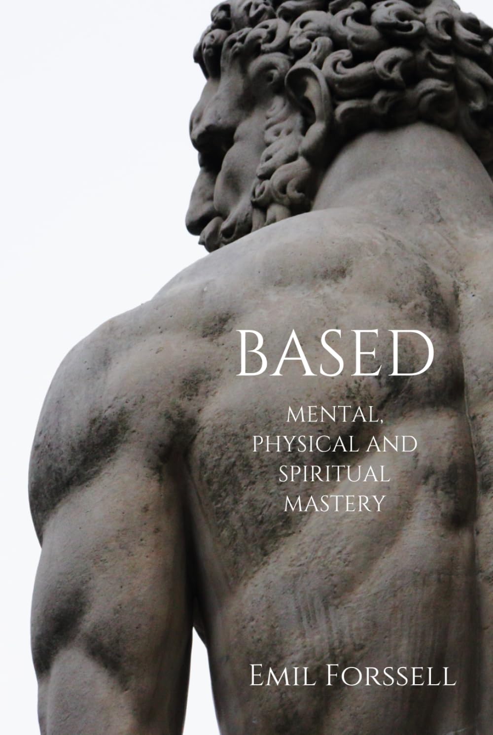 BASED: mental, physical and spiritual mastery Health, Nutrition & Fitness