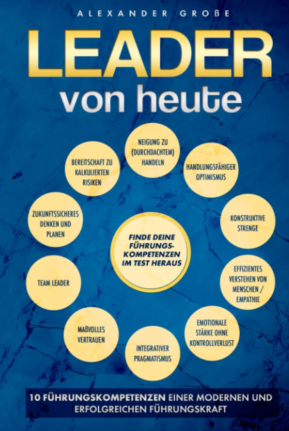 LEADER VON HEUTE: 10 Führungskompetenzen einer erfolgreichen und modernen Führungskraft Business, Finance & Career