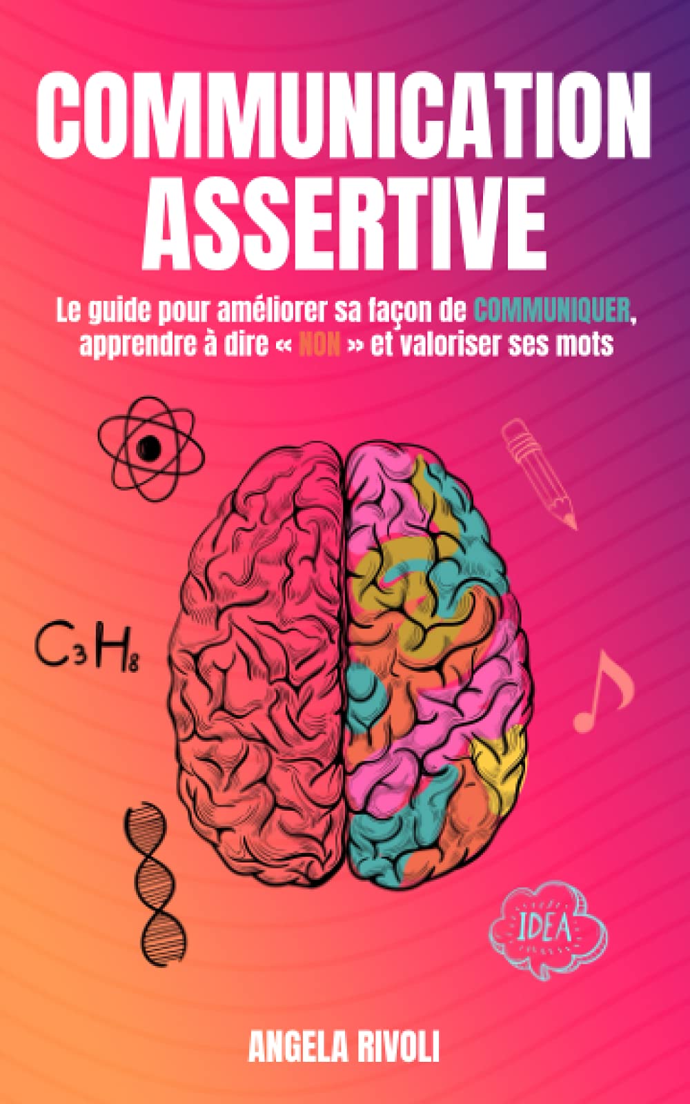 Communication Assertive: Le guide pour améliorer sa façon de communiquer, apprendre à dire « non » et valoriser ses mots Social Sciences