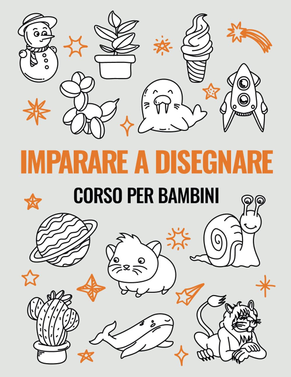 Imparare a Disegnare Corso per Bambini: 101 progetti per imparare a disegnare Arts & Music