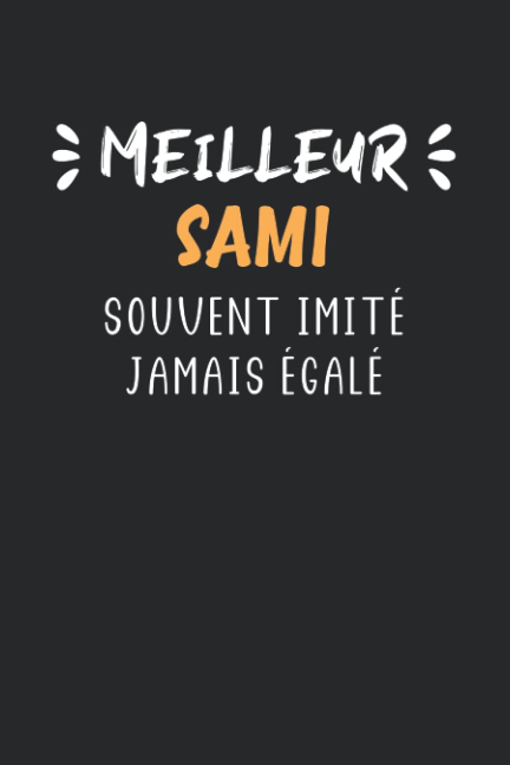 Meilleur Sami souvent imité jamais égalé: Carnet Sami de notes humour - 110 pages lignées - idée de cadeau Sami drôle book