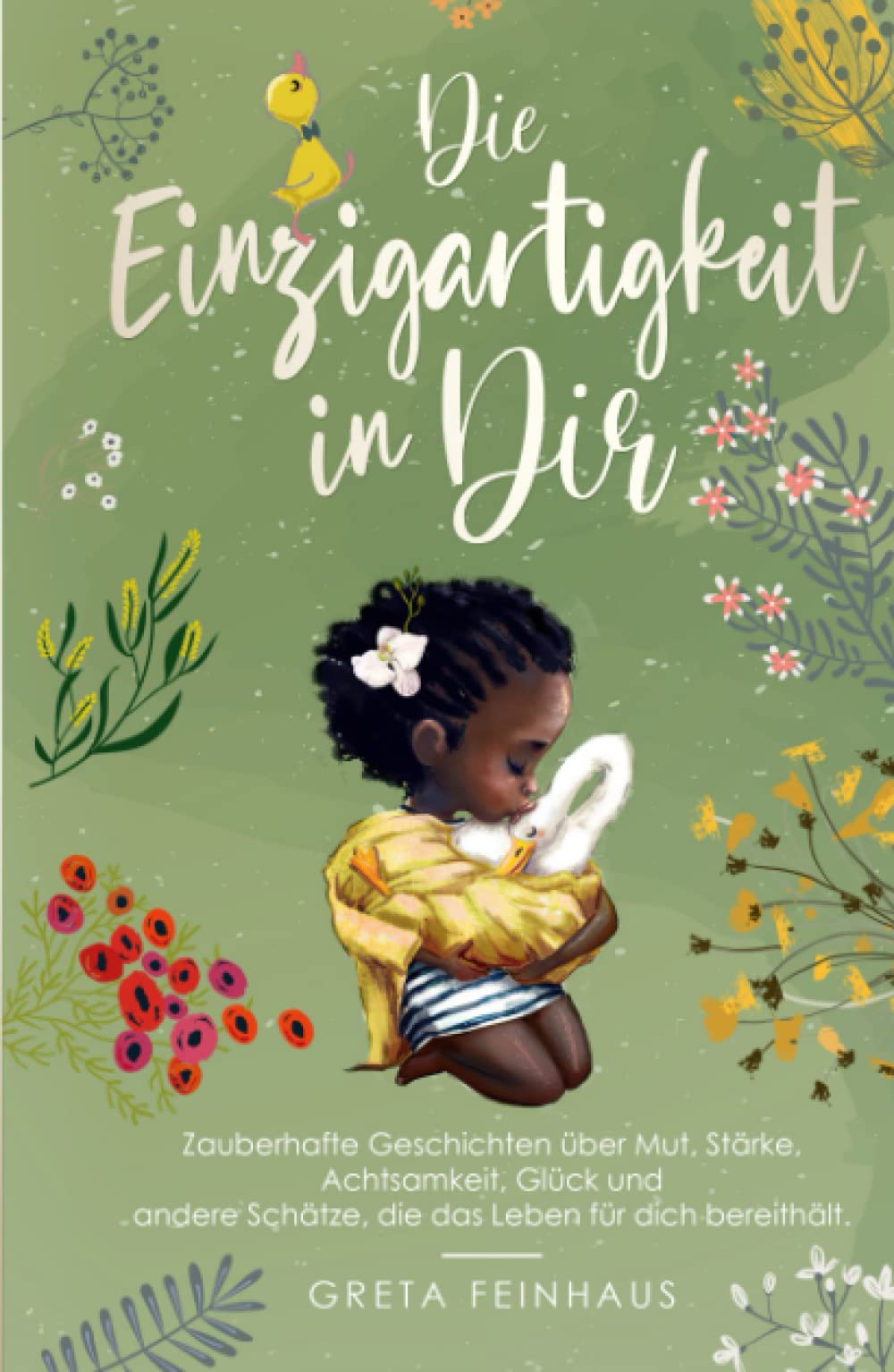 Die Einzigartigkeit in Dir: Zauberhafte Geschichten über Mut, Stärke, Achtsamkeit, Glück und andere Schätze, die das Leben für dich bereithält (Kinderbuchreihe - Einzigartigkeit) Novels & Short Stories