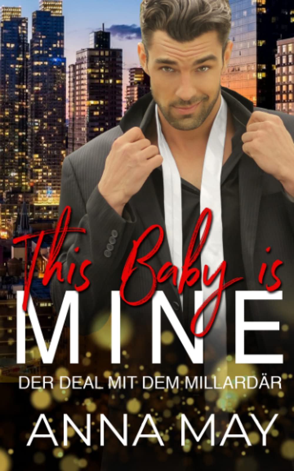 This Baby is MINE: Der Deal mit dem Milliardär (Forever MY Billionaire, Band 1) Contemporary literature