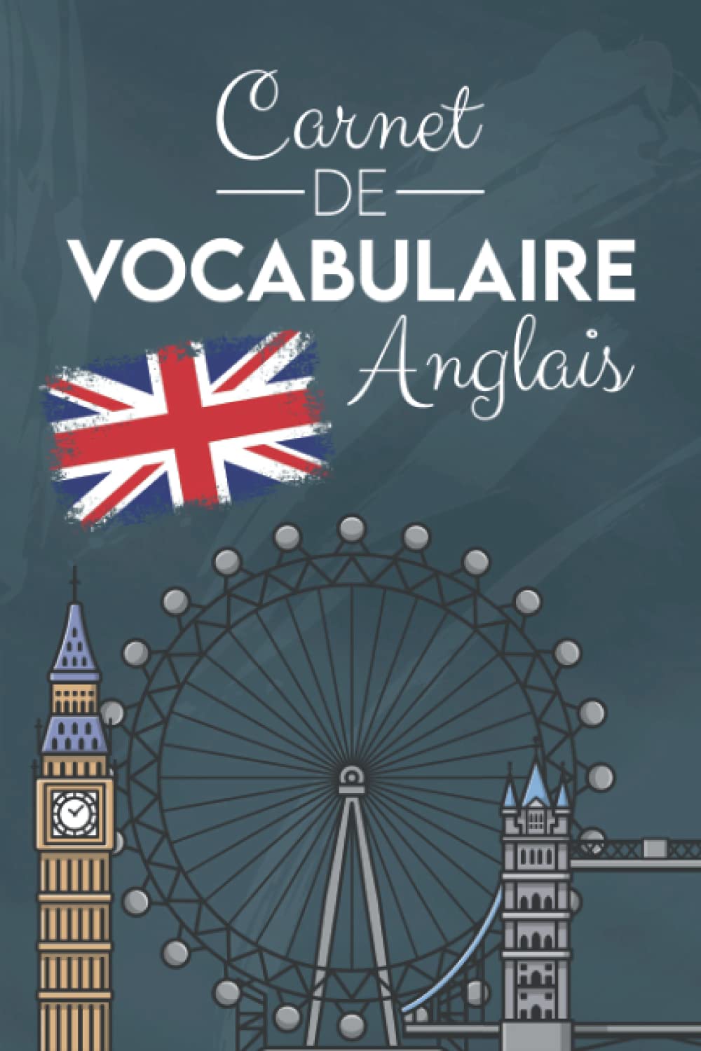 Carnet de vocabulaire Anglais: Cahier utile pour apprendre et retenir de nouveaux mots en Anglais | Répertoire alphabétique en deux colonnes à remplir ... 2496 mots | Petit format pratique avec index Learning & Reference
