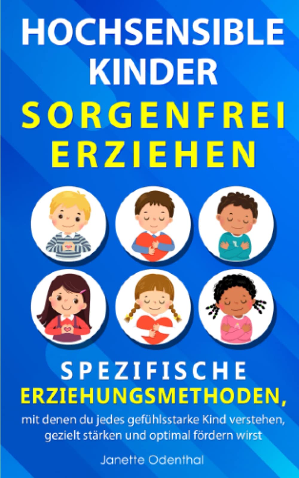 Hochsensible Kinder sorgenfrei erziehen: spezifische Erziehungsmethoden, mit denen du jedes gefühlsstarke Kind verstehen, gezielt stärken und optimal fördern wirst Psychology