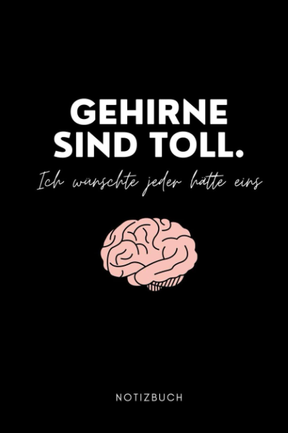 GEHIRNE SIND TOLL. ICH WÜNSCHTE JEDER HÄTTE EINS NOTIZBUCH: A5 Notizbuch kariert | Unnötige Geschenke | Geschenk für Kollegen | Antistress | Chef | Arbeitskollegin | Spaß Books