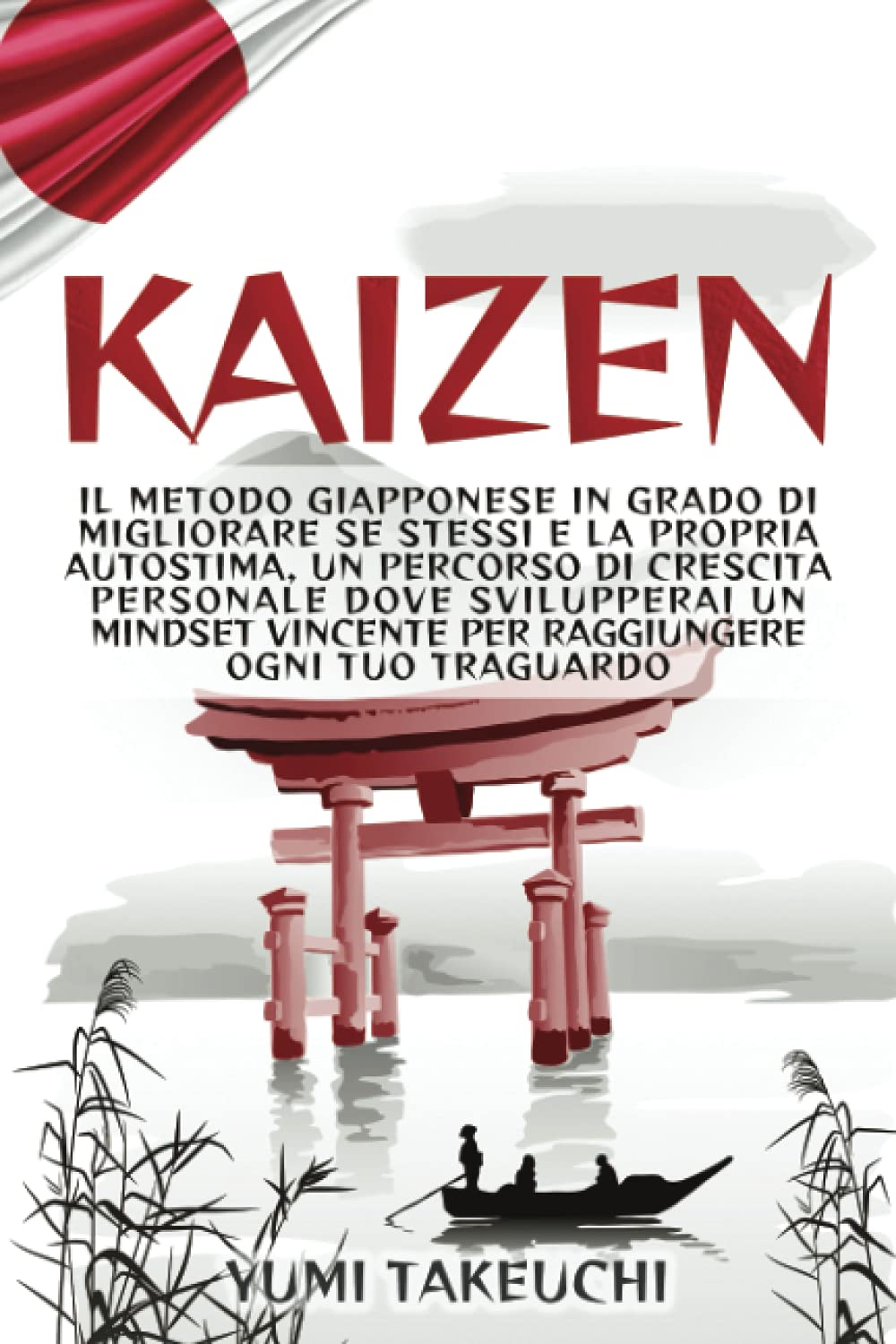Kaizen: Il metodo giapponese in grado di migliorare se stessi e la propria autostima, un percorso di crescita personale dove svilupperai un mindset vincente per raggiungere ogni tuo traguardo Philosophy