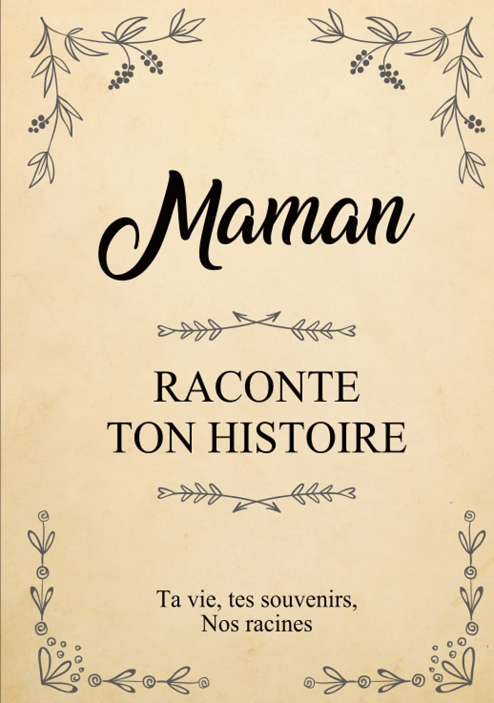 Maman raconte ton histoire | Ta vie, tes souvenirs, nos racines: Parle nous de toi, dis-nous tout sur toi ! Ton histoire, Notre histoire. Partage-la ... Maman pour la fête des Mères son anniversaire book