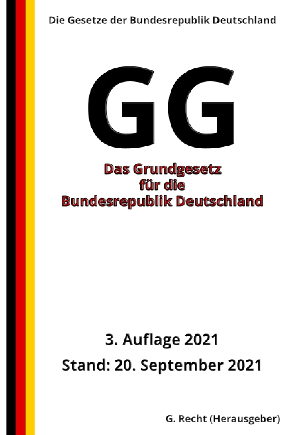 Das Grundgesetz für die Bundesrepublik Deutschland - GG, 3. Auflage 2021 Law