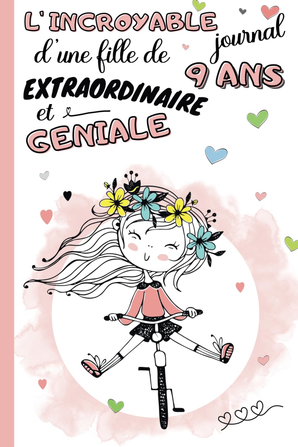 L'Incroyable Journal d'une fille de 9 ans extraordinaire et géniale: cahier intime pour enfant 9 ans | carnet de notes ligné et guidé avec questions à ... | idée cadeau anniversaire et noël filles Tiptoi & Games