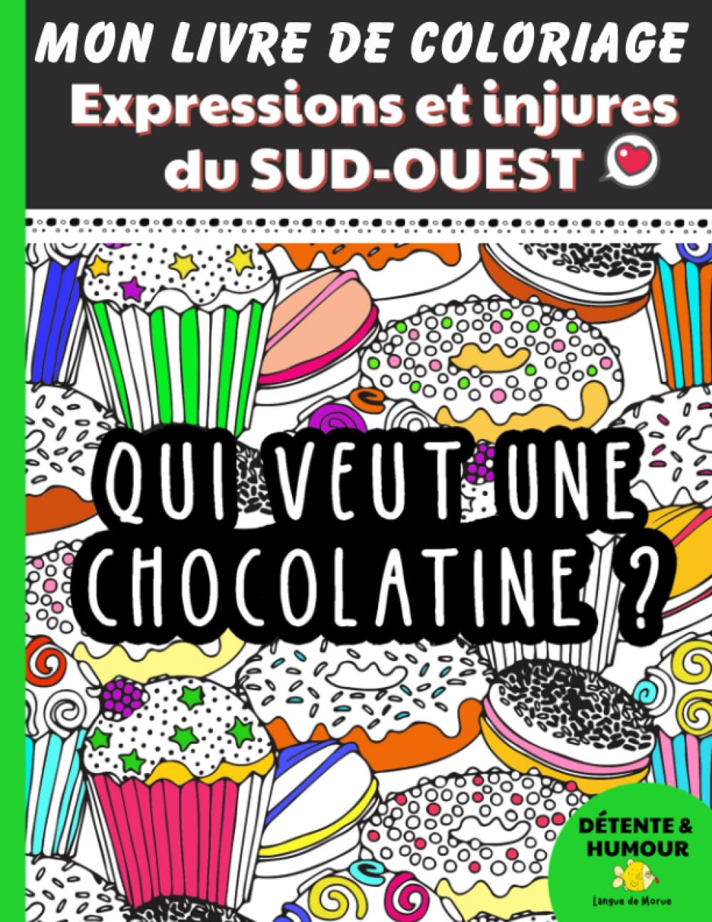 Mon livre de coloriage : expressions et injures du SUD-OUEST: Le premier cahier à colorier de l'Aquitaine, Occitanie : détente et humour garantis ! | Par Langue de Morue. book