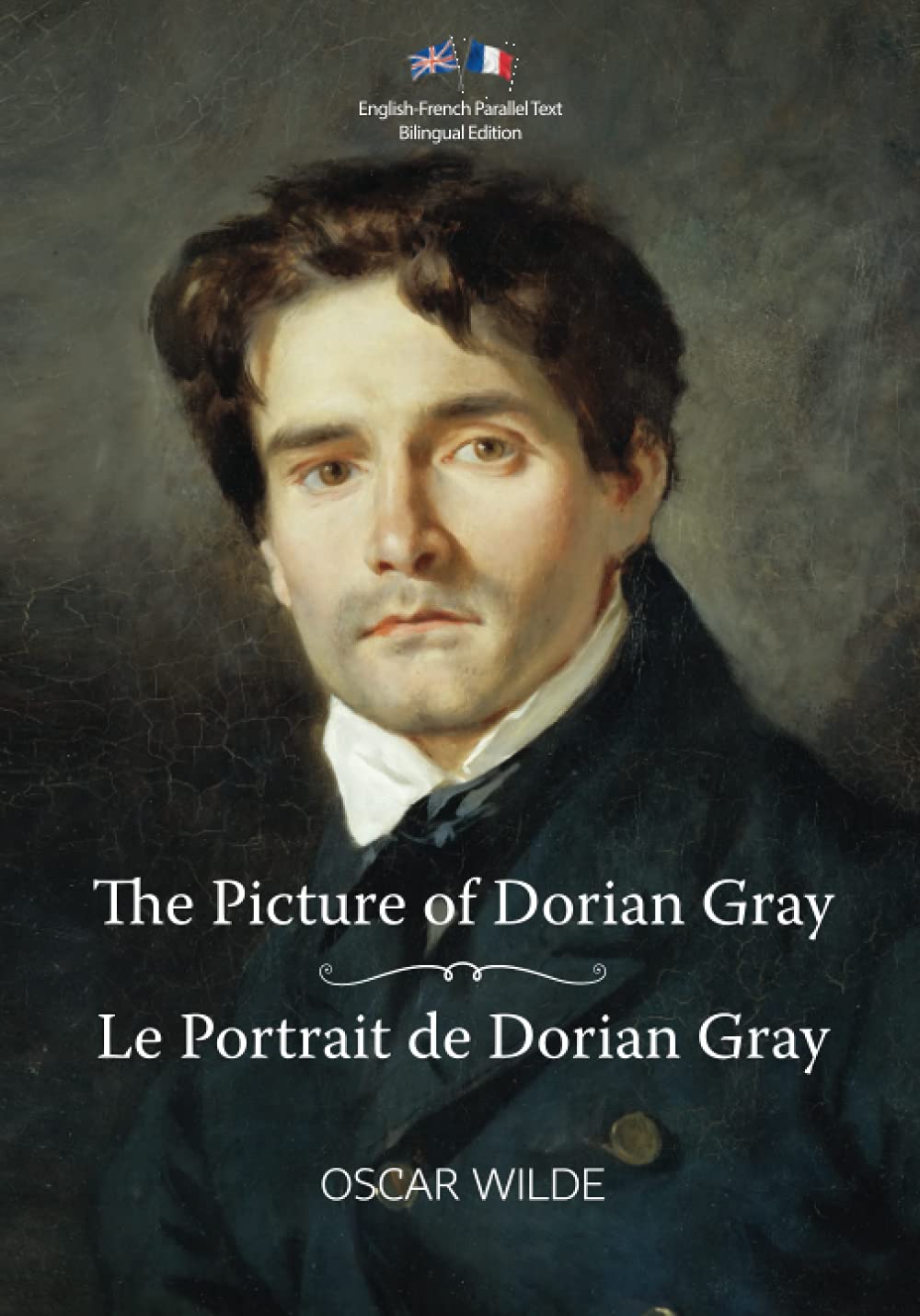 The Picture of Dorian Gray / Le Portrait de Dorian Gray: English-French Parallel Text Bilingual Edition / Texte Parallèle Anglais-Français Édition Bilingue Foreign Languages ​​& Dictionaries