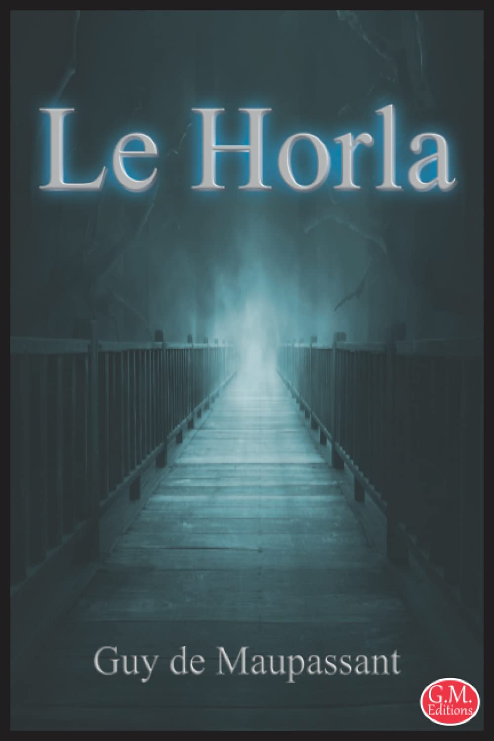 Le Horla: Guy de Maupassant | G.M. Editions (Annoté) book