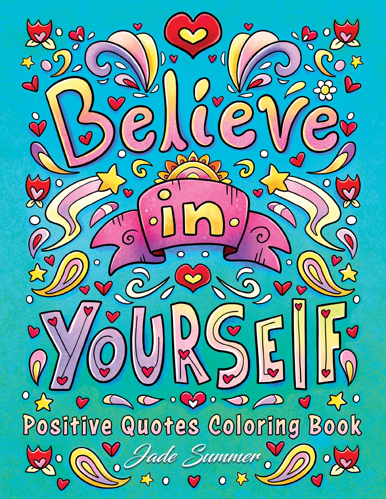 Positive Quotes: An Inspirational Coloring Book for Adults, Teens, and Kids with Positive Affirmations, Motivational Sayings, and More! (Inspirational Coloring Books) Hobbies & Crafts Books